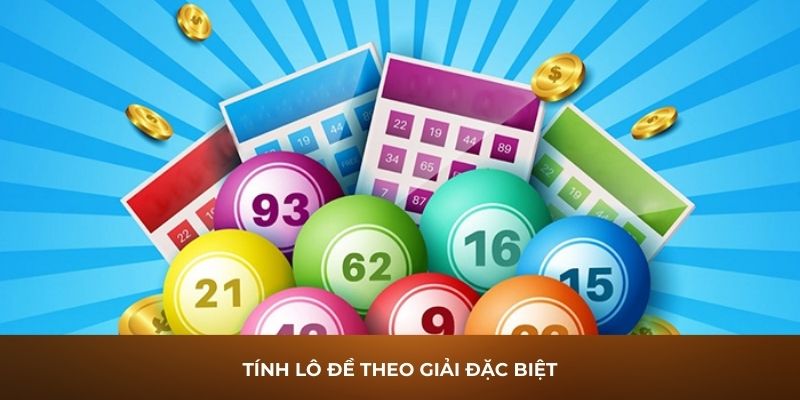 Tính lô đề theo giải đặc biệt